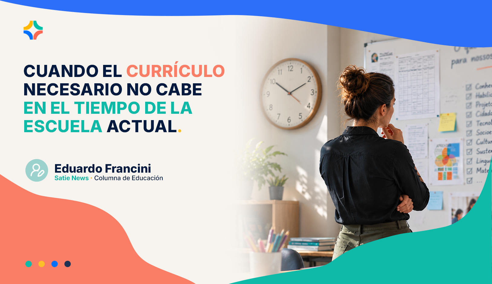 Una educadora observa un reloj y paneles de planificación en la pared de la escuela, con el título Cuando el currículo necesario ya no cabe en el tiempo de la escuela de hoy