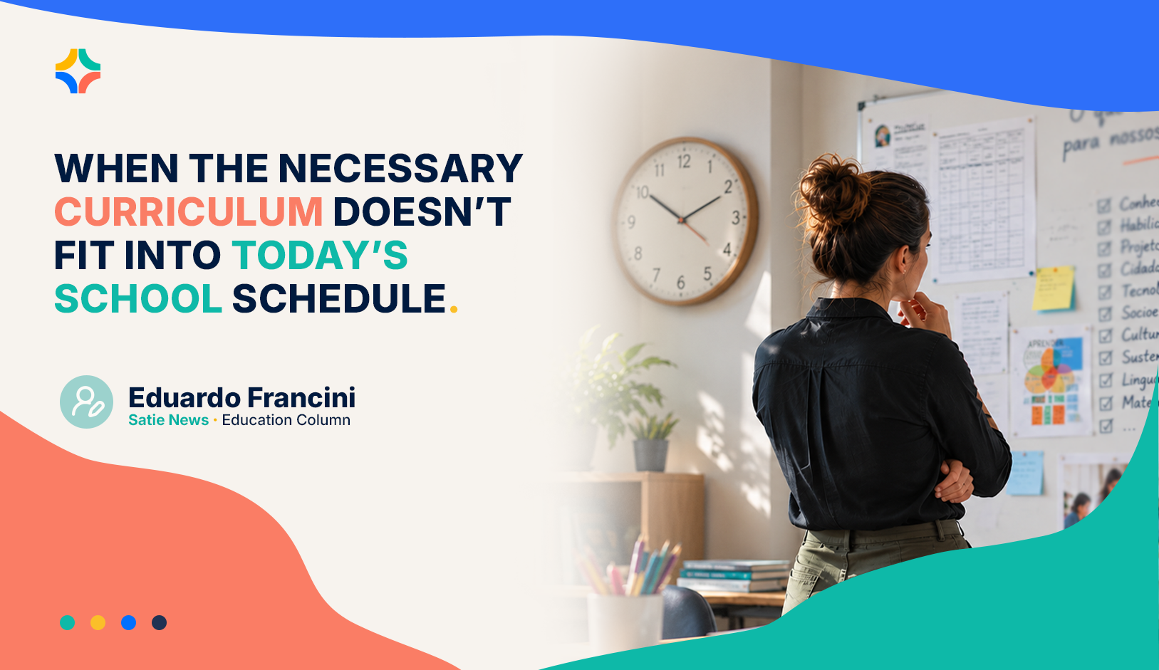 An educator looks at a clock and planning boards on a school wall, with the title When the Curriculum We Need No Longer Fits into Today's School Time
